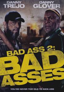 Крутые чуваки/Bad Ass 2: Bad Asses (2013)