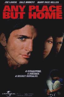Куда угодно, только не домой/Any Place But Home (1997)