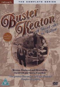Бастер Китон, после которого так трудно выступать/Buster Keaton: A Hard Act to Follow (1987)