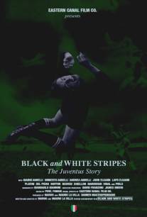 Белые и черные полосы: История Ювентуса/Black and White Stripes: The Juventus Story (2015)