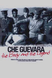 Че Гевара: Тело и легенда/Che Guevara: The Body and The Legend (2007)