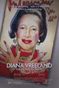 Диана Врилэнд: Глаз должен путешествовать/Diana Vreeland: The Eye Has to Travel
