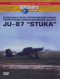 Discovery. Воздушные силы гитлеровской армии: Пикирующий бомбардировщик юнкерс JU-87 'STUKA' (1992)