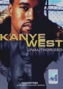 Kanye West: Рассекречено/Kanye West: Unauthorized