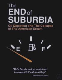 Конец пригородов/End of Suburbia, The (2004)