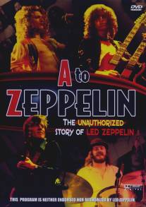 Led Zeppelin: Отлитые из свинца/A to Zeppelin: The Led Zeppelin Story