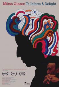 Милтон Глейзер: От информации и восторга/Milton Glaser: To Inform and Delight (2008)