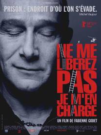 Не освобождайте меня, с этим я сам справлюсь/Ne me liberez pas, je m'en charge (2009)