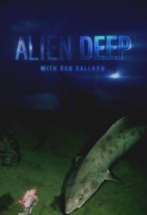 Неисследованные глубины/Alien Deep with Bob Ballard (2012)