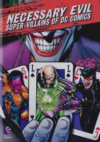 Необходимое зло: Супер-злодеи комиксов DC/Necessary Evil: Super-Villains of DC Comics (2013)