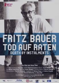 Обвинитель Фриц Бауэр: Смерть в рассрочку/Fritz Bauer: Tod auf Raten (2010)