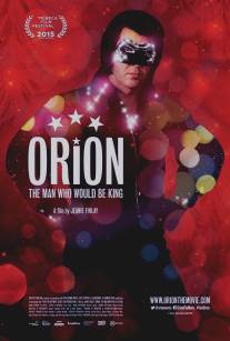 Орион/Orion: The Man Who Would Be King