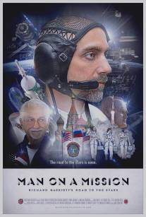 Ричард Гэрриот: Миссия выполнима/Man on a Mission: Richard Garriott's Road to the Stars (2010)
