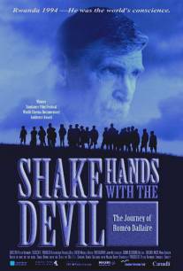 Рукопожатие с дьяволом: Путешествие Ромео Даллейра/Shake Hands with the Devil: The Journey of Romeo Dallaire