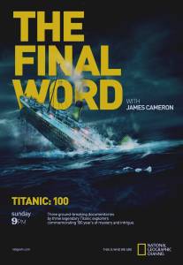 Титаник: Заключительное слово с Джеймсом Кэмероном/Titanic: The Final Word with James Cameron (2012)