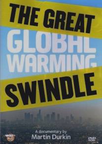 Великое надувательство глобального потепления/Great Global Warming Swindle, The