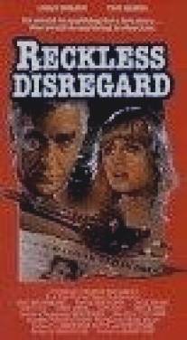 Беспечное равнодушие/Reckless Disregard (1985)