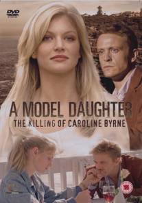 Дитя моды: Убийство Кэролайн Берн/A Model Daughter: The Killing of Caroline Byrne (2009)