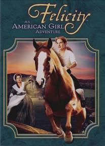 Фелисити: История юной американки/Felicity: An American Girl Adventure (2005)