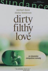 Грязная любовь/Dirty Filthy Love (2004)