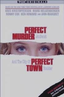 Идеальное убийство, идеальный город/Perfect Murder, Perfect Town: JonBenet and the City of Boulder