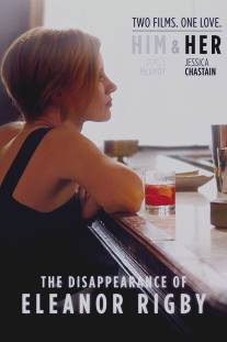 Исчезновение Элеанор Ригби: Она/Disappearance of Eleanor Rigby: Her, The (2013)