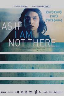 Как будто меня там нет/As If I Am Not There (2010)