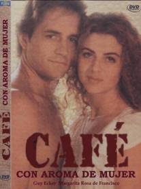 Кофе с ароматом женщины/Cafe con aroma de mujer (1993)