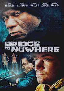 Мост в никуда/Bridge to Nowhere, The (2009)