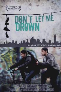 Не дай мне утонуть/Don't Let Me Drown (2009)