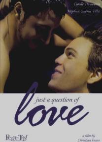 Просто вопрос любви/Juste une question d'amour (2000)