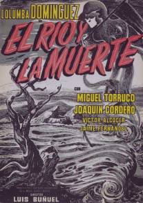 Река и смерть/El rio y la muerte (1955)