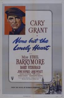 Только одинокое сердце/None But the Lonely Heart (1944)