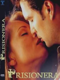 В плену страсти/Prisionera (2004)