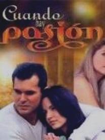 В плену страстей/Cuando hay pasion (1999)