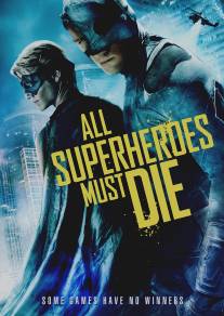 Все супергерои должны погибнуть/All Superheroes Must Die (2011)