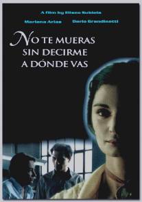 Не умирай, не сказав, куда уходишь/No te mueras sin decirme adonde vas (1995)