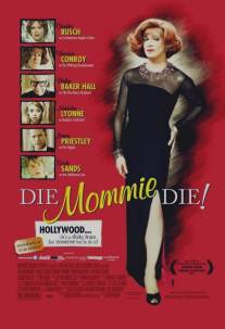 Умри, мамочка, умри/Die, Mommie, Die! (2003)