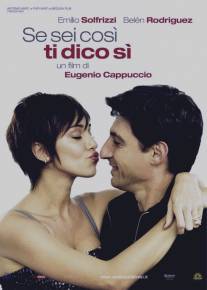 Я скажу тебе 'да'/Se sei cosi ti dico si (2011)