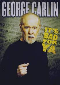 Джордж Карлин: Это плохо для тебя!/George Carlin... It's Bad for Ya! (2008)