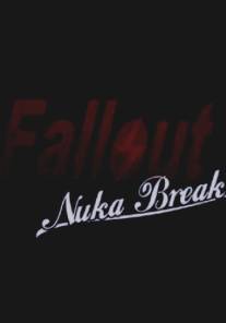 Фоллаут: Ядерный перекур/Fallout: Nuka Break (2011)