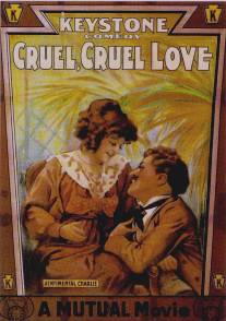 Жестокая, жестокая любовь/Cruel, Cruel Love (1914)