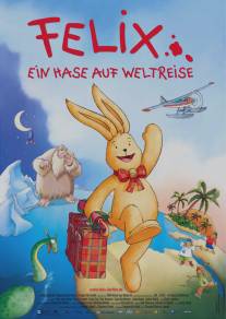 Путешествия Феликса/Felix - Ein Hase auf Weltreise (2005)