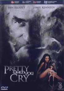 Слезы ей к лицу/Pretty When You Cry (2001)