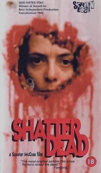 Апокалипсис мёртвых/Shatter Dead (1994)