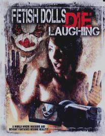 Фетишные куклы умирают, смеясь/Fetish Dolls Die Laughing (2012)