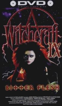 Колдовство 9: Горькая плоть/Witchcraft IX: Bitter Flesh