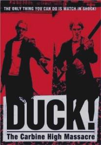 Ложись! Бойня в школе Карбайн/Duck! The Carbine High Massacre (1999)