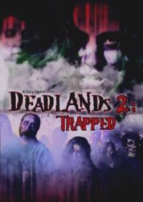 Мертвые Земли 2: В ловушке/Deadlands 2: Trapped (2008)