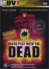 Никогда не играй с мертвецами/Never Play with the Dead (2001)